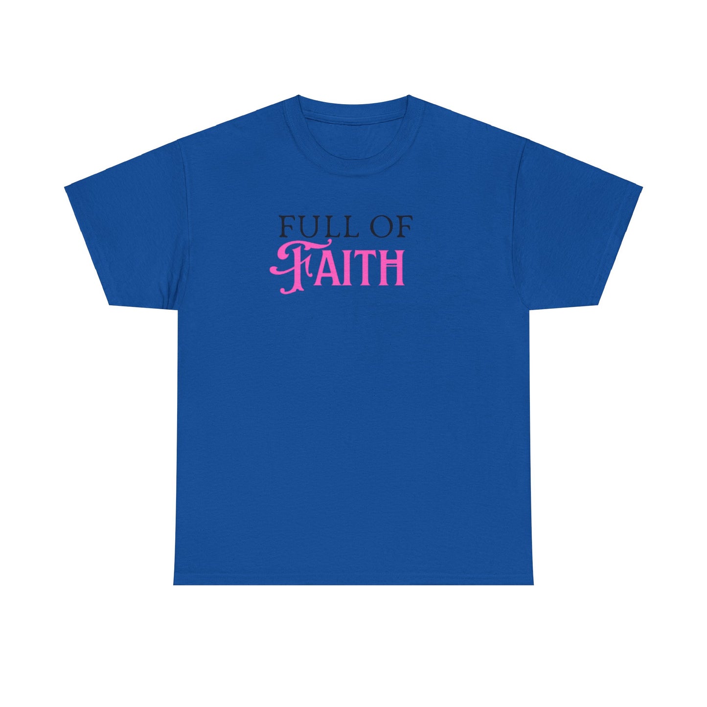 Full of Faith Unisex Heavy Cotton T-Shirt