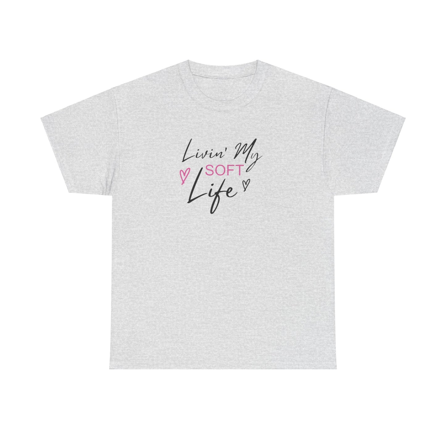 Livin’ My Soft Life Tee