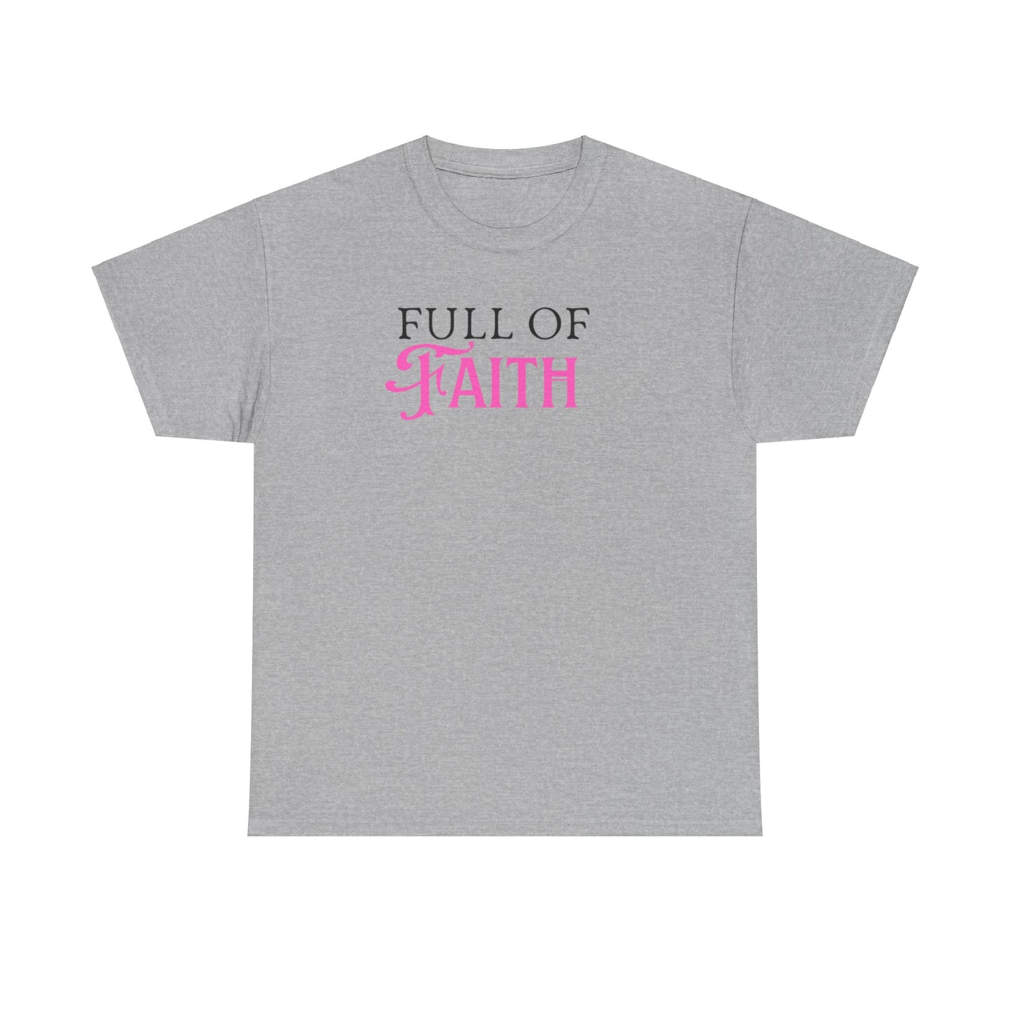 Full of Faith Unisex Heavy Cotton T-Shirt