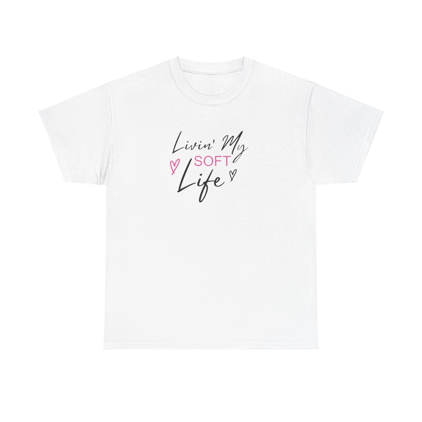 Livin’ My Soft Life Tee